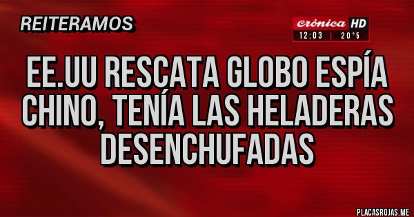 Placas Rojas - EE.UU rescata globo espía chino, tenía las heladeras desenchufadas 