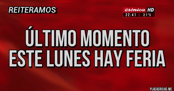 Placas Rojas - Último momento
Este lunes hay feria