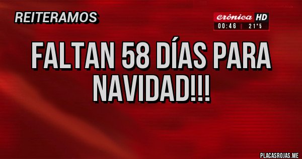 Placas Rojas - Faltan 58 días para navidad!!!
