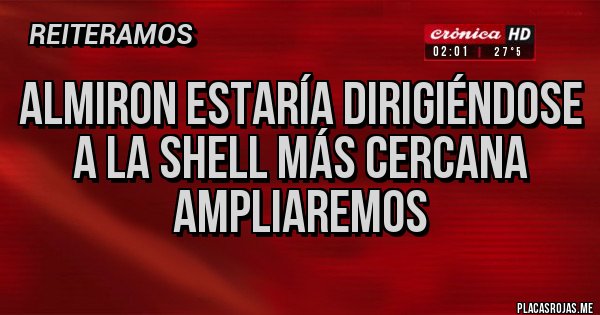 Placas Rojas - Almiron estaría dirigiéndose a la Shell más cercana
Ampliaremos