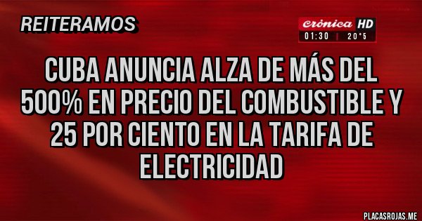 Placas Rojas - Cuba anuncia alza de más del 500% en precio del combustible y 25 por ciento en la tarifa de electricidad