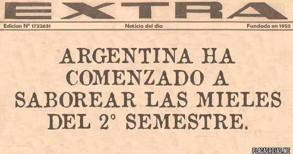 Placas Rojas - argentina ha comenzado a saborear las mieles del 2° semestre.