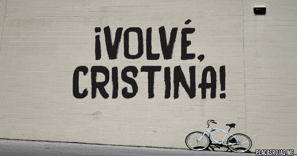 Placas Rojas - ¡Volvé, Cristina!