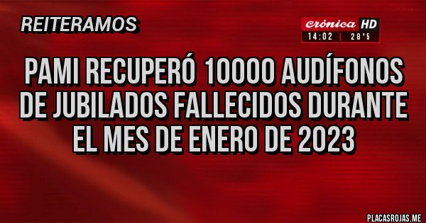 Placas Rojas - Pami recuperó 10000 audífonos de jubilados fallecidos durante el mes de enero de 2023