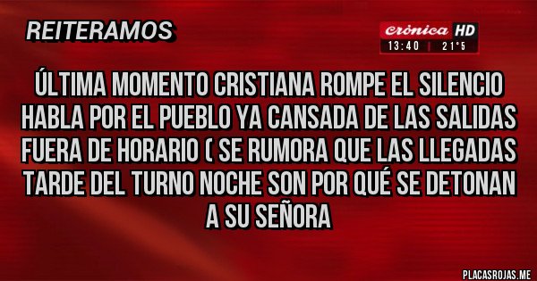 Placas Rojas - Última momento cristiana rompe el silencio habla por el pueblo ya cansada de las salidas fuera de horario ( se rumora que las llegadas tarde del turno noche son por qué se detonan a su señora 