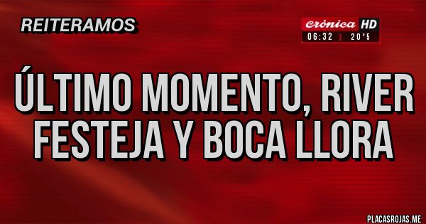Placas Rojas - Último momento, River festeja y Boca llora 