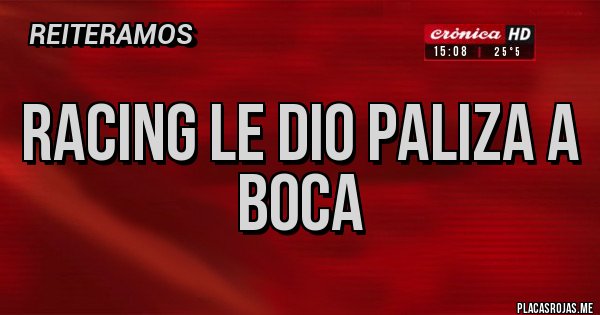 Placas Rojas - RACING LE DIO PALIZA A BOCA Placas Rojas - RACING LE DIO PALIZA A BOCA