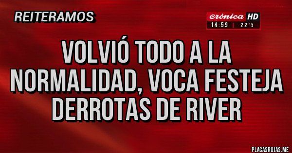 Placas Rojas - Volvió todo a la normalidad, Voca festeja derrotas de River