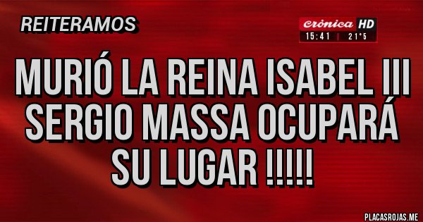 Placas Rojas - Murió la Reina Isabel III
Sergio MASSA ocupará su lugar !!!!! Placas Rojas - Murió la Reina Isabel III
Sergio MASSA ocupará su lugar !!!!!