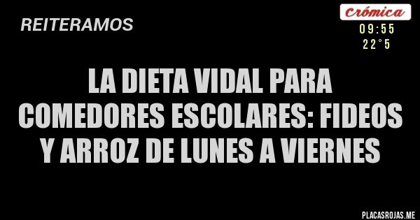 Placas Rojas - LA DIETA VIDAL PARA COMEDORES ESCOLARES: FIDEOS Y ARROZ DE LUNES A VIERNES