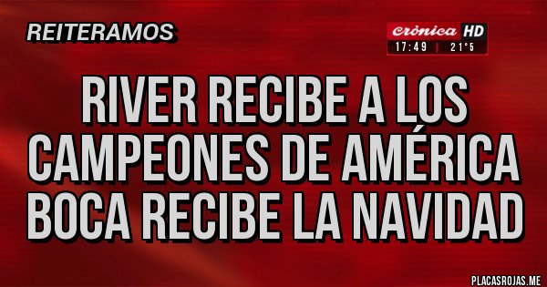 Placas Rojas - River recibe a los campeones de América 
Boca recibe la Navidad 