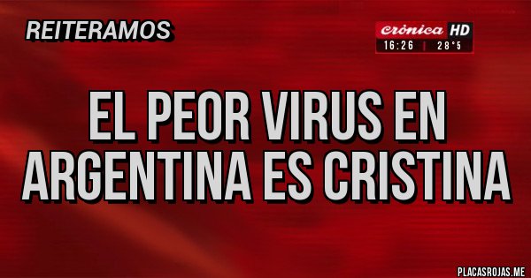 Placas Rojas - El peor virus en Argentina es Cristina Placas Rojas - El peor virus en Argentina es Cristina