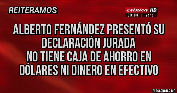 Placas Rojas - Alberto Fernández presentó su declaración jurada
No tiene caja de ahorro en dólares ni dinero en efectivo