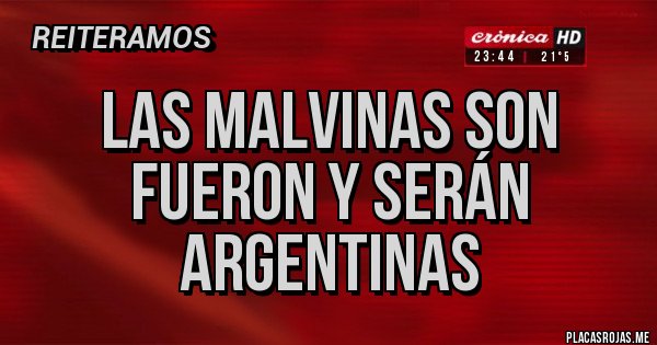 Placas Rojas - Las Malvinas Son Fueron Y Serán Argentinas 