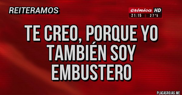 Placas Rojas - Te creo, porque yo también soy embustero