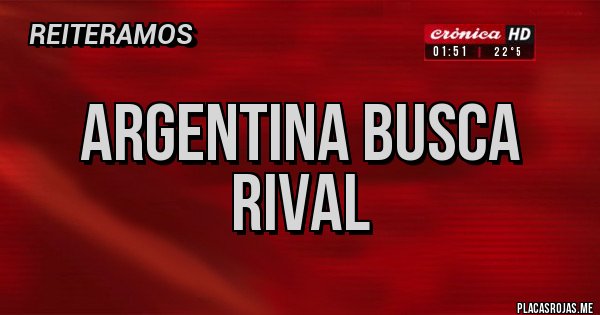Placas Rojas - ARGENTINA BUSCA RIVAL