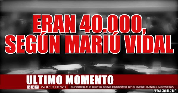 Placas Rojas - ERAN 40.000, SEGÚN MARIÚ VIDAL