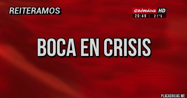 Placas Rojas - Boca en crisis