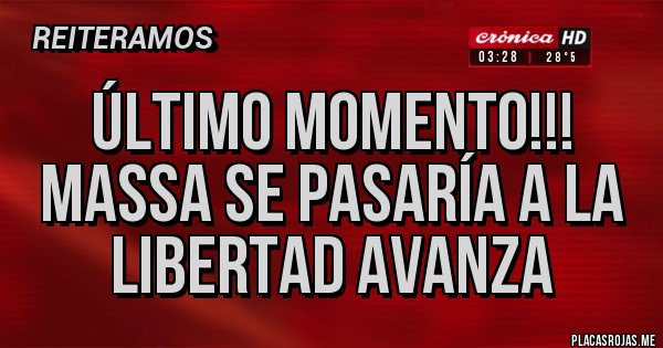 Placas Rojas - Último momento!!! Massa se pasaría a la libertad avanza Placas Rojas - Último momento!!! Massa se pasaría a la libertad avanza