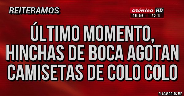Placas Rojas - Último momento, hinchas de BOCA agotan camisetas de COLO COLO 