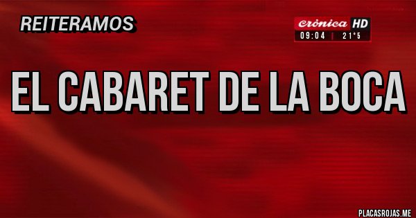 Placas Rojas - EL CABARET DE LA BOCA 