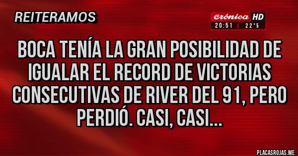 Placas Rojas - Boca tenía la gran posibilidad de igualar el record de victorias consecutivas de River del 91, pero perdió. Casi, casi... Placas Rojas - Boca tenía la gran posibilidad de igualar el record de victorias consecutivas de River del 91, pero perdió. Casi, casi...