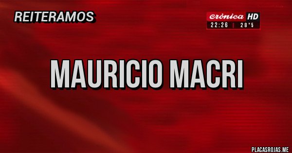 Placas Rojas - mauricio macri 