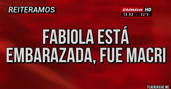 Placas Rojas - Fabiola está embarazada, fue Macri