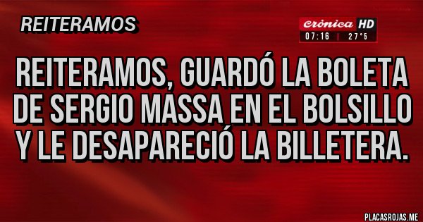 Placas Rojas - REITERAMOS, guardó la boleta de Sergio Massa en el bolsillo y le desapareció la billetera.