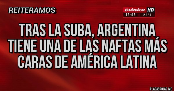 Placas Rojas - Tras la suba, Argentina tiene una de las naftas más caras de América Latina
