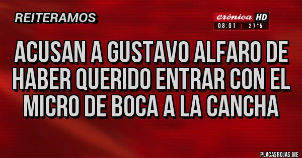 Placas Rojas - Acusan a Gustavo Alfaro de haber querido entrar con el micro de Boca a la cancha Placas Rojas - Acusan a Gustavo Alfaro de haber querido entrar con el micro de Boca a la cancha