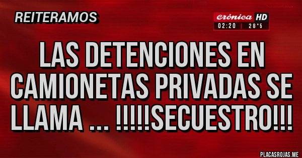 Placas Rojas - Las detenciones en camionetas privadas se llama ... !!!!!SECUESTRO!!! Placas Rojas - Las detenciones en camionetas privadas se llama ... !!!!!SECUESTRO!!!