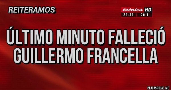 Placas Rojas - Último minuto falleció Guillermo Francella 
