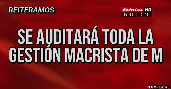 Placas Rojas - Se auditará toda la gestión macrista de m 