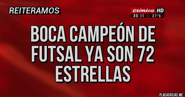 Placas Rojas - Boca campeón de futsal ya son 72 estrellas Placas Rojas - Boca campeón de futsal ya son 72 estrellas
