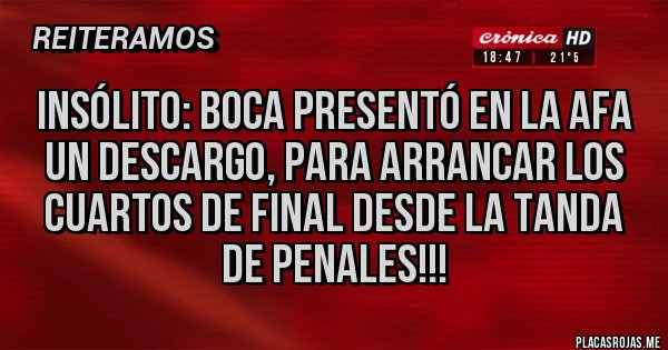Placas Rojas - Insólito: Boca presentó en la AFA un descargo, para arrancar los cuartos de final desde la tanda de penales!!! Placas Rojas - Insólito: Boca presentó en la AFA un descargo, para arrancar los cuartos de final desde la tanda de penales!!!