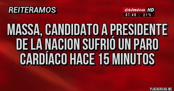 Placas Rojas - MASSA, CANDIDATO A PRESIDENTE DE LA NACION SUFRIÓ UN PARO CARDÍACO HACE 15 MINUTOS Placas Rojas - MASSA, CANDIDATO A PRESIDENTE DE LA NACION SUFRIÓ UN PARO CARDÍACO HACE 15 MINUTOS