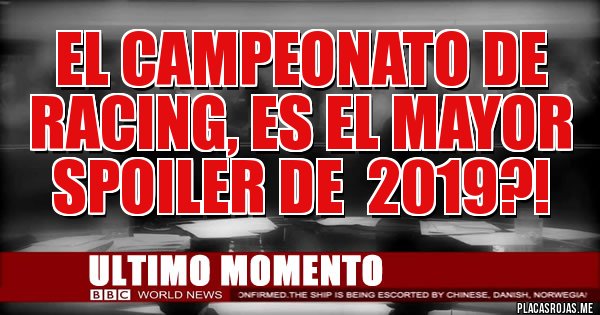 Placas Rojas - El campeonato de Racing, es el mayor spoiler de  2019?!