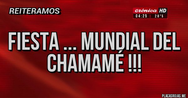 Placas Rojas - FIESTA ... MUNDIAL DEL CHAMAMÉ !!!