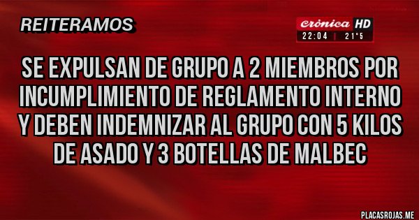 Placas Rojas - Se expulsan de grupo a 2 miembros por incumplimiento de reglamento interno y deben indemnizar al grupo con 5 kilos de asado y 3 botellas de malbec