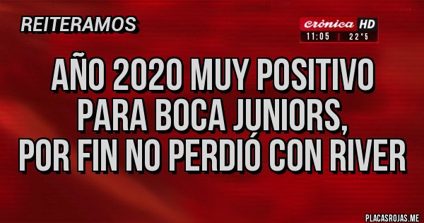 Placas Rojas - Año 2020 muy positivo para boca juniors,
Por fin no perdió con River Placas Rojas - Año 2020 muy positivo para boca juniors,
Por fin no perdió con River