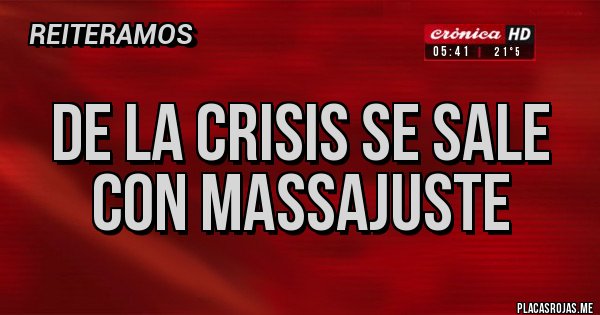 Placas Rojas - De la crisis se sale con Massajuste Placas Rojas - De la crisis se sale con Massajuste