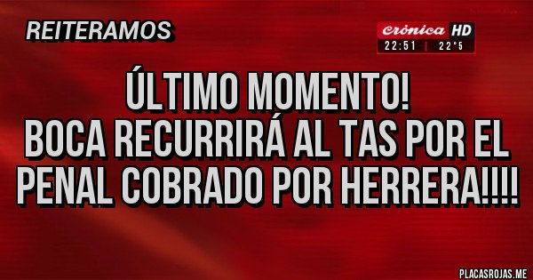 Placas Rojas - Último momento!
Boca recurrirá al Tas por el penal cobrado por Herrera!!!! Placas Rojas - Último momento!
Boca recurrirá al Tas por el penal cobrado por Herrera!!!!