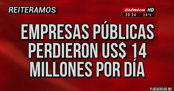 Placas Rojas - empresas públicas perdieron US$ 14 millones por día