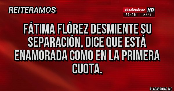Placas Rojas - Fátima Flórez desmiente su separación, dice que está enamorada como en la primera cuota.