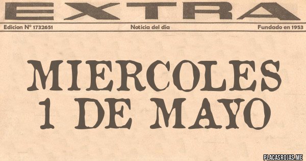 Placas Rojas - MIERCOLES 1 DE MAYO