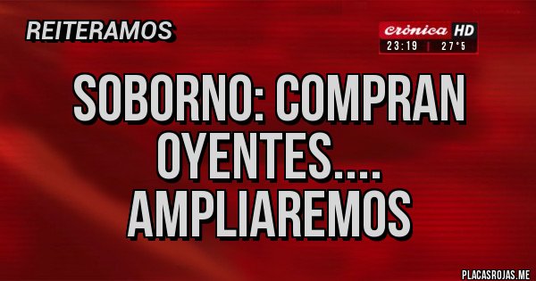 Placas Rojas - Soborno: compran oyentes.... Ampliaremos 