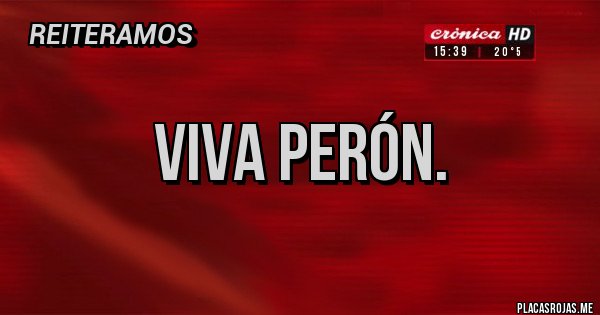 Placas Rojas - Viva Perón.