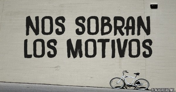 Placas Rojas - Nos sobran 
Los motivos 