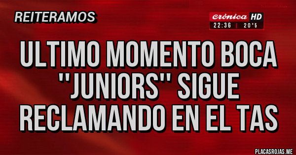 Placas Rojas - Ultimo momento boca ''juniors'' sigue reclamando en el tas